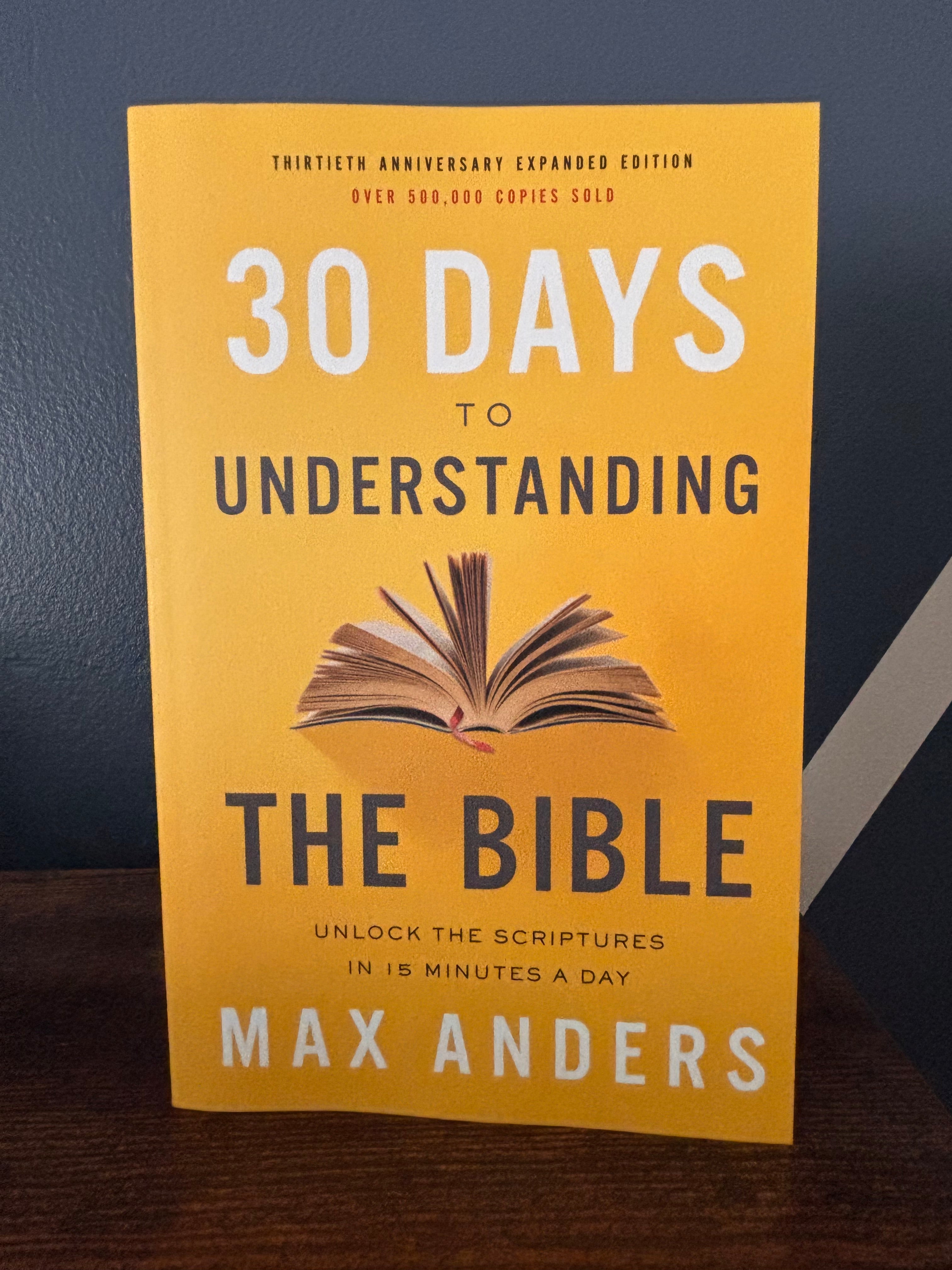 30 Days to Understanding the Bible Unlock the Scriptures in 15 Minutes a Day